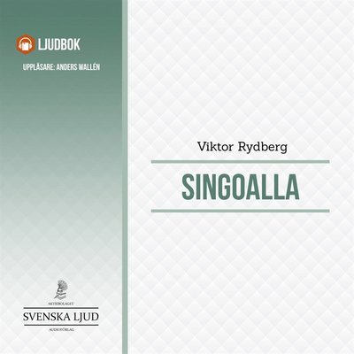 Singoalla - Viktor Rydberg - Audio Book - Svenska Ljud Classica - 9789176390153 - August 5, 2014