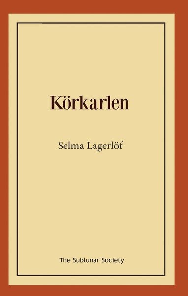Körkarlen - Selma Lagerlöf - Books - The Sublunar Society - 9789188999153 - December 4, 2019