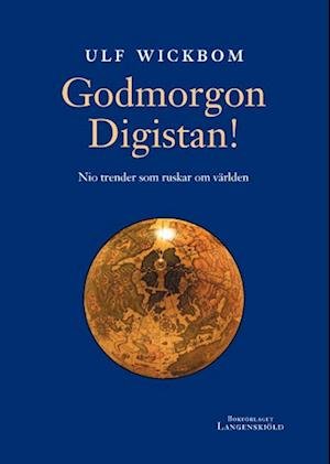Cover for Ulf Wickbom · Godmorgon Digistan! : nio trender som ruskar om världen (Gebundesens Buch) (2006)