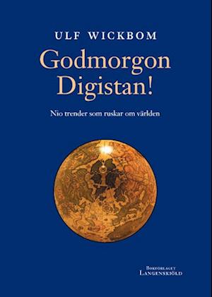 Cover for Ulf Wickbom · Godmorgon Digistan! : nio trender som ruskar om världen (Bound Book) (2006)