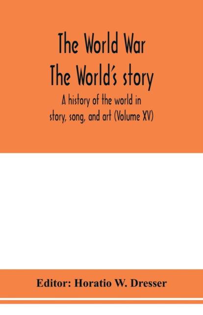 Cover for Horatio W Dresser · The World War; The World's story (Paperback Book) (2020)