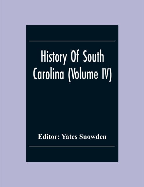 Cover for Yates Snowden · History Of South Carolina (Volume Iv) (Paperback Book) (2020)