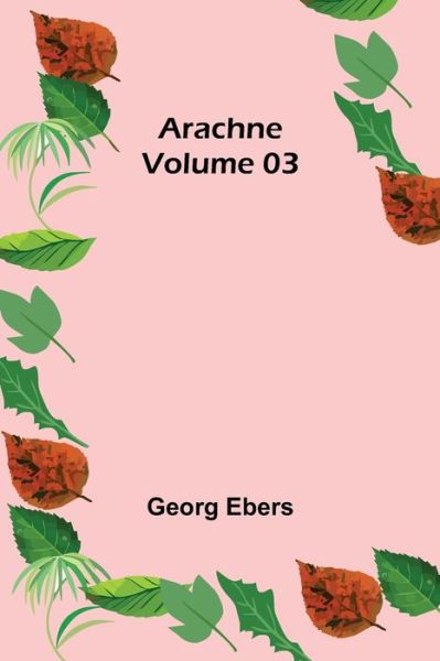 Cover for Georg Ebers · Arachne - Volume 03 (Pocketbok) (2021)