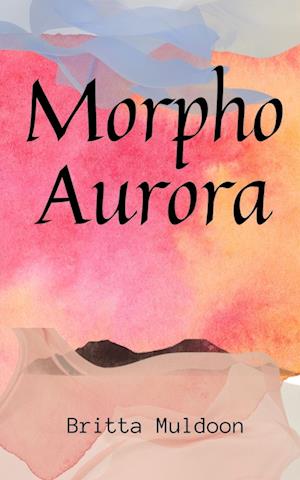 Morpho Aurora - Britta Muldoon - Books - BookLeaf Publishing - 9789357445153 - February 1, 2023