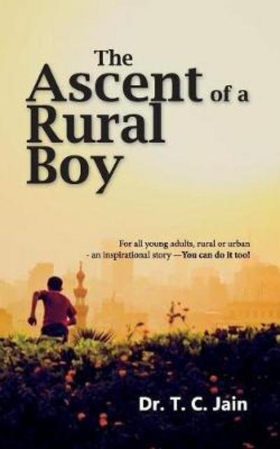 Cover for T C Jain · The Ascent of a Rural Boy (Paperback Book) (2017)