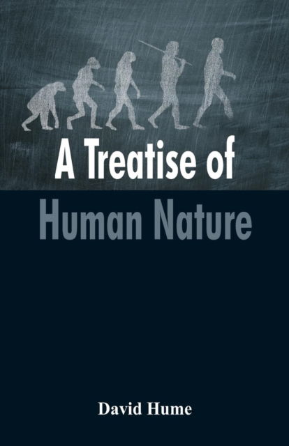 A Treatise of Human Nature - David Hume - Książki - Alpha Edition - 9789386874153 - 22 grudnia 2017