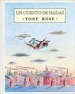Un Cuento De Hadas - Tony Ross - Bøger - Fondo de Cultura Económica - 9789681641153 - 1. august 1995