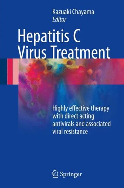 Cover for Hepatitis C Virus Treatment: Highly Effective Therapy with Direct Acting Antivirals and Associated Viral Resistance (Hardcover Book) [1st ed. 2017 edition] (2016)