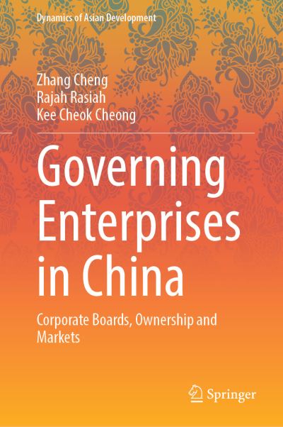 Cover for Zhang Cheng · Governing Enterprises in China: Corporate Boards, Ownership and Markets - Dynamics of Asian Development (Hardcover Book) [1st ed. 2021 edition] (2021)