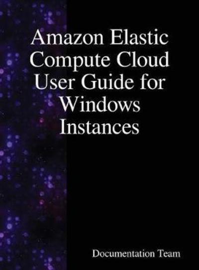 Cover for Documentation Team · Amazon Elastic Compute Cloud User Guide for Windows Instances (Innbunden bok) (2018)