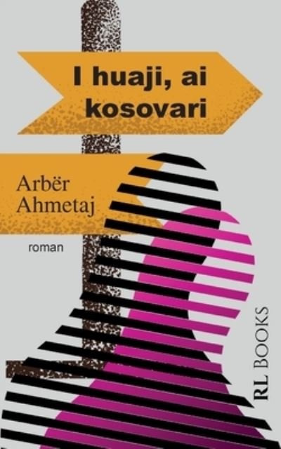 Cover for Arber Ahmetaj · I huaji, ai kosovari (Pocketbok) (2020)