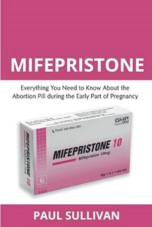 Cover for Paul Sullivan · Mifepristone. Everything You Need To Know About The Abortion Pill During The Early Part Of Pregnancy (N/A) (2025)