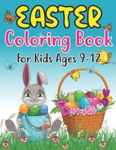 Cover for Anjuman Publishing · Easter Coloring Book For Kids Ages 9-12: Easter Bunny, Happy Easter and Easter Egg Hunt Coloring Book For kids 9-12 (Paperback Book) (2022)