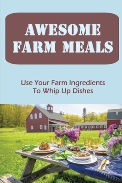 Cover for Ed Golembeski · Awesome Farm Meals (Pocketbok) (2022)