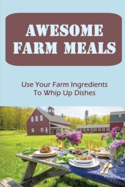 Cover for Ed Golembeski · Awesome Farm Meals (Paperback Bog) (2022)