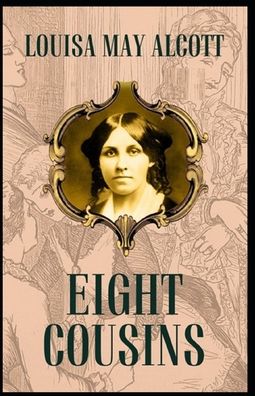 Cover for Louisa May Alcott · Eight Cousins Illustrated (Paperback Book) (2021)