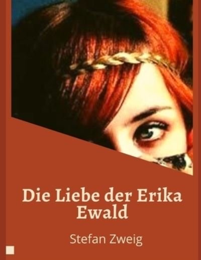 Cover for Stefan Zweig · Die Liebe der Erika Ewald (Illustriert) von Stefan (Paperback Bog) (2021)