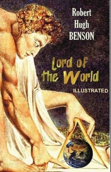 Lord of the World Illustrated - Robert Hugh Benson - Books - Independently Published - 9798506814153 - May 19, 2021