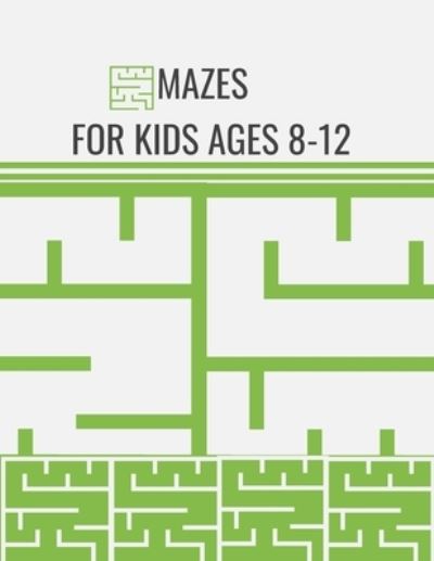 Cover for Kitdanai Viriyachaipong · Mazes For Kids Ages 8-12 (Pocketbok) (2020)