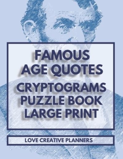 Cover for Love Creative Planners · Famous Age Quotes Cryptograms Puzzle Book Large Print (Paperback Book) (2020)