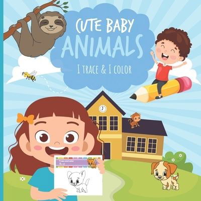 Tantoune Collection Publishing · Cute Baby Animals - I Trace and I Color (Paperback Book) (2020)