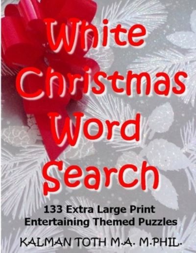 Cover for Kalman a Toth M a M · White Christmas Word Search: 133 Extra Large Print Entertaining Themed Puzzles (Paperback Bog) [Large type / large print edition] (2020)