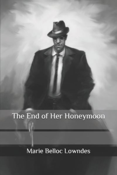 Cover for Marie Belloc Lowndes · The End of Her Honeymoon (Paperback Book) (2020)