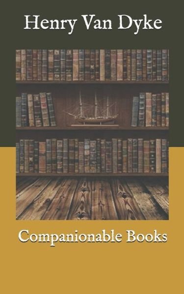 Companionable Books - Henry Van Dyke - Bücher - Independently Published - 9798586519153 - 26. Dezember 2020