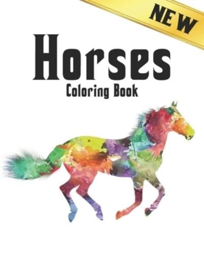 Cover for Qta World · New Horses Coloring Book: Stress Relieving Coloring Book Horse 50 One Sided Horses Designs Coloring Book Horses 100 Page Horse Designs for Stress Relief and Relaxation Horses Coloring Book for Adults Men &amp; Women Coloring Book Gift (Paperback Bog) (2021)