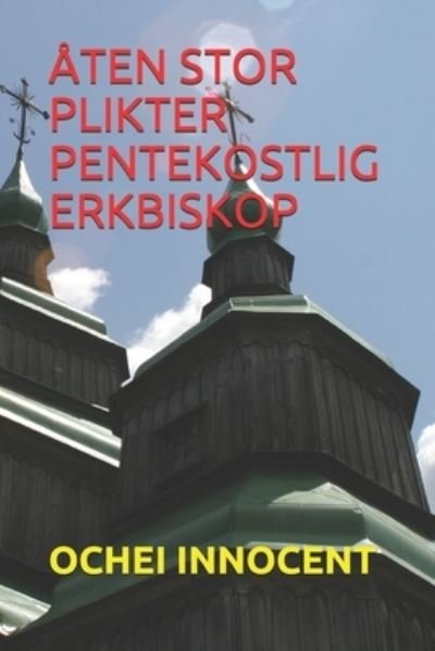 Cover for Ochei Innocent · Aten Stor Plikter Pentekostlig Erkbiskop (Pocketbok) (2021)