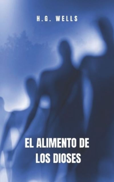 Cover for Herbert George Wells · El Alimento de los Dioses (Paperback Book) (2021)