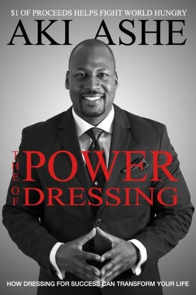 Cover for Aki Ashe · The Power of Dressing: How Dressing For Success Can Transform Your Life (Taschenbuch) (2020)