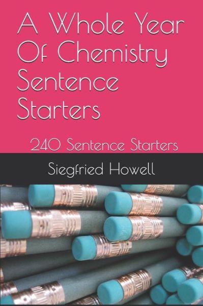 Cover for Siegfried Howell · A Whole Year Of Chemistry Sentence Starters (Paperback Book) (2020)