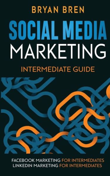 Cover for Bryan Bren · Social Media Marketing - Intermediate Guide (Paperback Book) (2020)