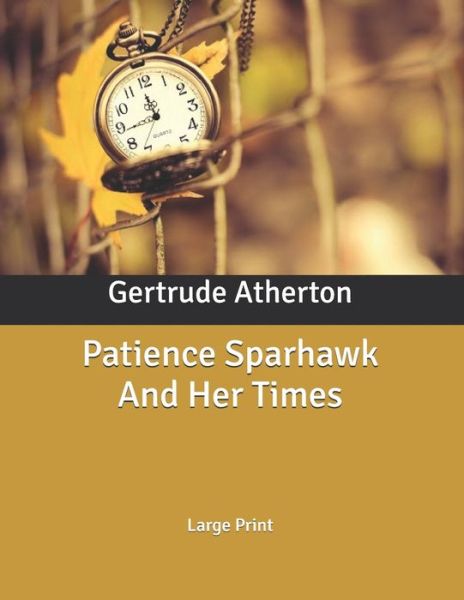 Cover for Gertrude Franklin Horn Atherton · Patience Sparhawk And Her Times (Paperback Book) (2020)