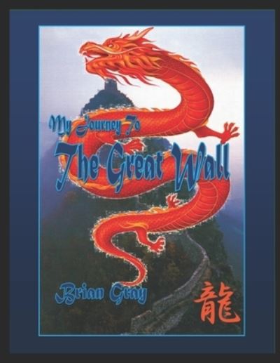 Cover for Brian Gray · My Journey To The Great Wall (Paperback Bog) (2020)