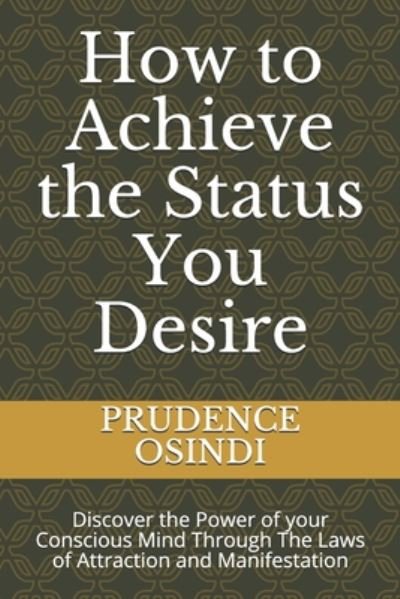 Cover for Prudence Osindi · How to Achieve the Status You Desire (Paperback Book) (2020)