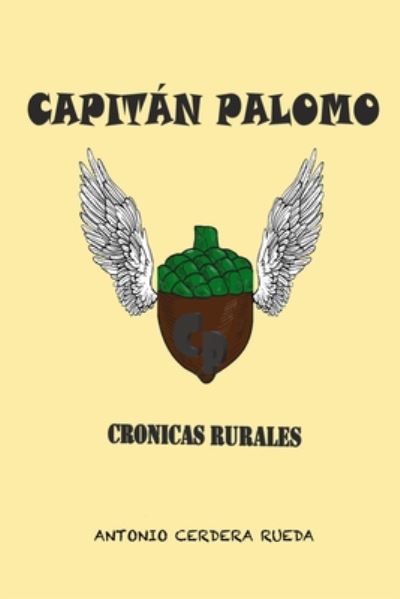 Cover for Antonio Cerdera Rueda · Capitan Palomo, cronicas rurales (Paperback Book) (2020)