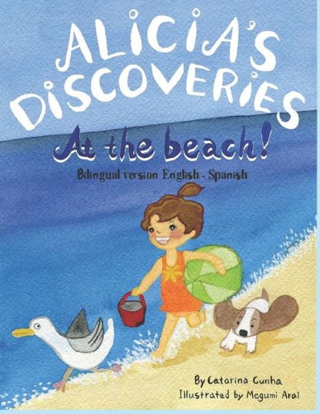 Cover for Catarina Cunha · Alicia's Discoveries at the beach! Bilingual version English-Spanish (Taschenbuch) (2020)