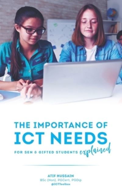 Cover for Atif Hussain · The Importance of ICT Needs For SEN &amp; Gifted Students Explained (Pocketbok) (2020)