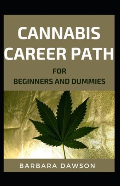 Cover for Barbara Dawson · Cannabis Career Path For Beginners And Dummies (Paperback Book) (2020)