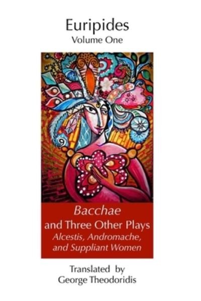 Cover for Euripides · Bacchae and Three Other Plays: Alcestis, Andromache, and Suppliant Women - Euripides (Paperback Book) (2020)