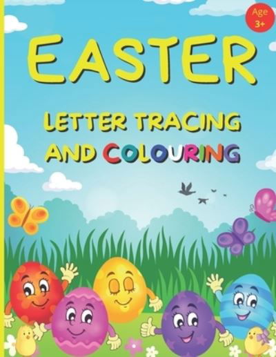 EASTER Letter Tracing And Colouring: Alphabet Writing Practice For Preschool And Kindergarten Age 3+ (UK) - Books Bambam Books - Bücher - Independently published - 9798702818153 - 31. Januar 2021