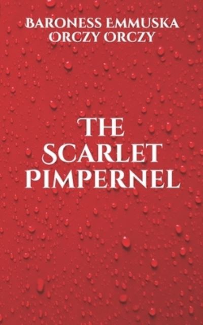 Cover for Baroness Emmuska Orczy Orczy · The Scarlet Pimpernel (Paperback Book) (2021)