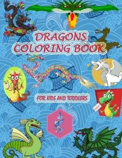 Cover for Faycal Designs · Dragons Coloring Book for Kids and Toddlers (Paperback Book) (2021)