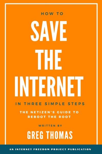 Cover for Greg Thomas · How To Save The Internet In Three Simple Steps (Paperback Book) (2021)