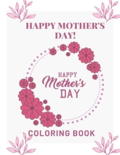 Happy Mother's Day Coloring Book - Af Book Publisher - Livros - Independently Published - 9798724375153 - 18 de março de 2021