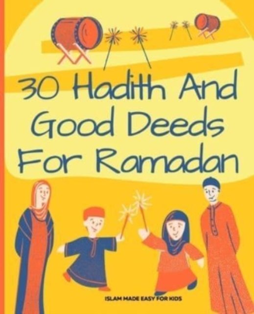 Cover for Twr Books · 30 Hadith and Good Deeds for Ramadan - Islam Made Easy for Kids: Islamic Books for Children - Islam Made Easy for Kids (Paperback Bog) (2021)