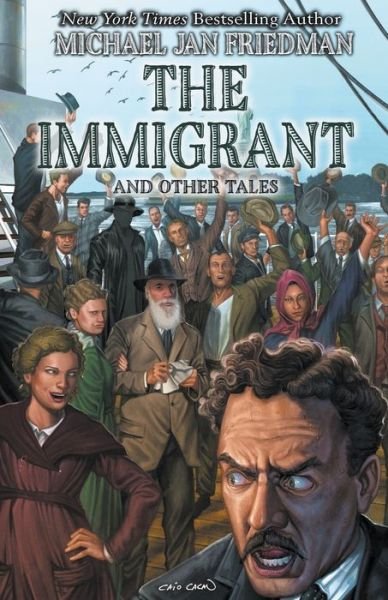 The Immigrant And Other Tales - Michael Jan Friedman - Livres - Independently Published - 9798745996153 - 4 mai 2021