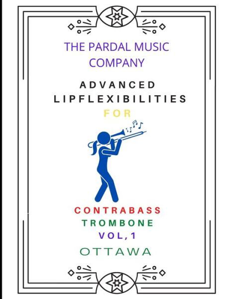 Cover for Jose Pardal Merza · Advanced Lip Flexibilities for Contrabass Trombone Vol,1: Ottawa (Paperback Bog) (2021)